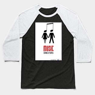 Music connects people Baseball T-Shirt